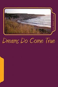 Paperback Dreams Do Come True: If You Dare To Dream Book