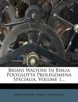 Paperback Briani Waltoni in Biblia Polyglotta Prolegomena Specialia, Volume 1... [Latin] Book