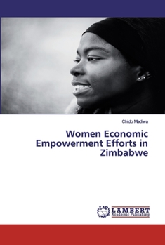 Paperback Women Economic Empowerment Efforts in Zimbabwe Book