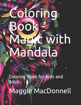 Paperback Coloring Book - Magic with Mandala: Coloring Book for Kids and Aduls Book