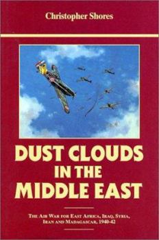 Hardcover Dust Clouds in the Middle East (Reprinted): Air War for East Africa, Iraq, Syria, Iran and Madagascar, 1940-42 Book