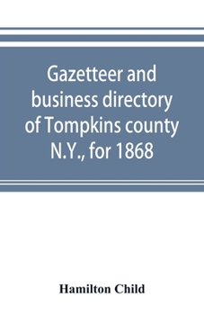 Paperback Gazetteer and business directory of Tompkins county, N.Y., for 1868 Book