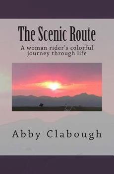 Paperback The Scenic Route: A woman rider's colorful journey through life Book