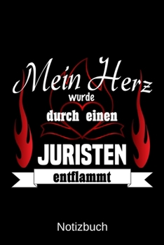 Mein Herz wurde durch einen Juristen entflammt: A5 Notizbuch Liniert 120 Seiten Geschenk/Geschenkidee zum Geburtstag Weihnachten Ostern Vatertag Muttertag Namenstag