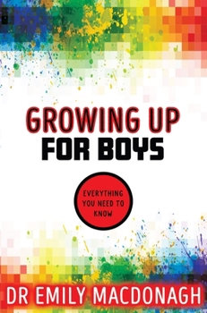 Paperback Growing Up for Boys: Everything You Need to Know Book