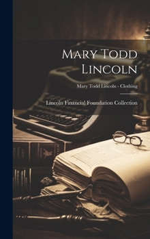 Hardcover Mary Todd Lincoln; Mary Todd Lincoln - Clothing Book