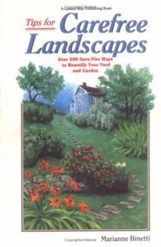 Paperback Tips for Carefree Landscapes: Over 500 Sure-Fire Ways to Beautify Your Yard and Garden Book