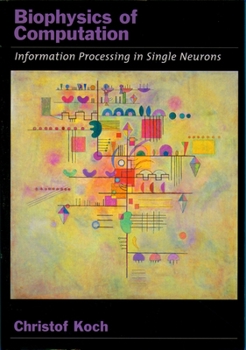 Paperback Biophysics of Computation: Information Processing in Single Neurons Book