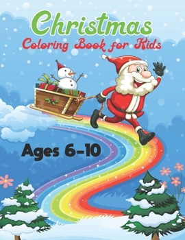 Christmas coloring book for kids ages 6-10: A Cute Christmas Coloring Book with Fun, Easy, and Relaxing Designs For kids of all ages!