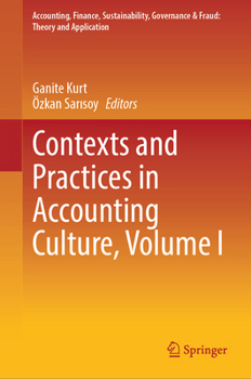 Contexts and Practices in Accounting Culture, Volume I (Accounting, Finance, Sustainability, Governance & Fraud: Theory and Application)