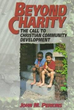 Paperback Beyond Charity: The Call to Christian Community Development Book