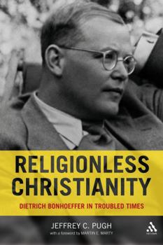 Paperback Religionless Christianity: Dietrich Bonhoeffer in Troubled Times Book