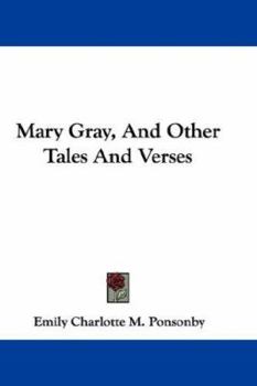 Paperback Mary Gray, And Other Tales And Verses Book