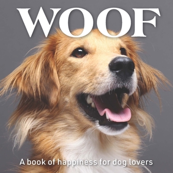 Hardcover Woof: A Book of Happiness for Dog Lovers Book