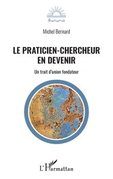 Le praticien-chercheur en devenir: Un trait d'union fondateur (Aurora) (French Edition)