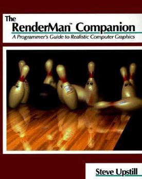 Paperback The Renderman Companion: A Programmer's Guide to Realistic Computer Graphics Book