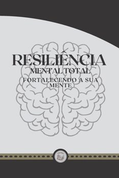 Paperback Resili?ncia Mental Total: fortalecendo a sua mente [Portuguese] Book
