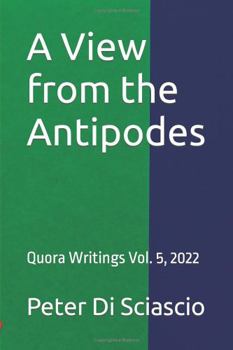 Hardcover A View from the Antipodes: Quora Writings Vol. 5, 2022 Book