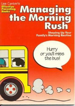 Paperback Managing the Morning Rush: Shaping Up Your Family's Morning Routine Book