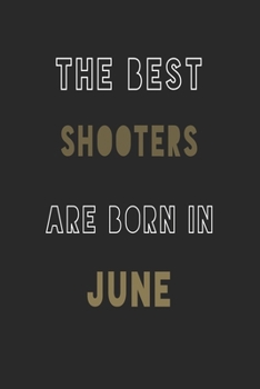 Paperback The Best shooters are Born in June journal: 6*9 Lined Diary Notebook, Journal or Planner and Gift with 120 pages Book