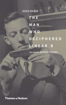 Paperback The Man Who Deciphered Linear B: The Story of Michael Ventris Book