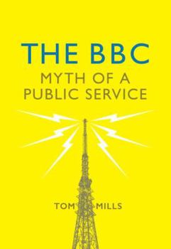 Hardcover The BBC: Myth of a Public Service Book