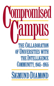 Hardcover Compromised Campus: The Collaboration of Universities with the Intelligence Community, 1945-1955 Book