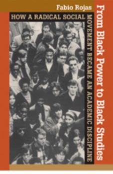 Paperback From Black Power to Black Studies: How a Radical Social Movement Became an Academic Discipline Book