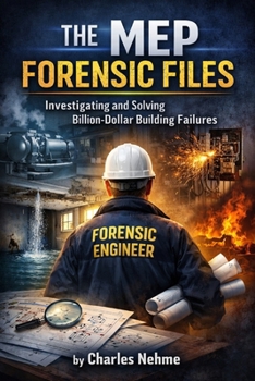The MEP Forensic Files: Investigating and Solving Billion-Dollar Building Failures
