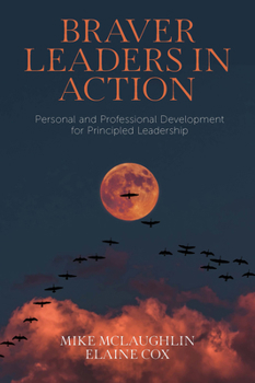 Paperback Braver Leaders in Action: Personal and Professional Development for Principled Leadership Book