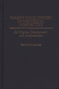 Hardcover Marx's Wage Theory in Historical Perspective: Its Origins, Development, and Interpretation Book