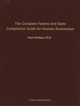 Hardcover The Complete Federal and State Compliance Guide for Hoosier Businesses Book