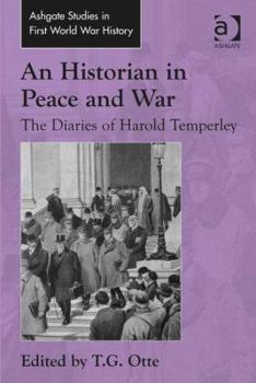 Hardcover An Historian in Peace and War: The Diaries of Harold Temperley Book
