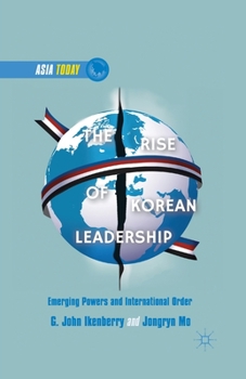 Paperback The Rise of Korean Leadership: Emerging Powers and Liberal International Order Book