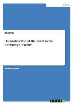 Paperback Deconstruction of the norm in Tod Browning's "Freaks" Book