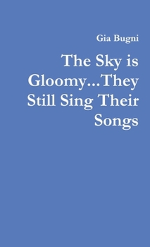 Paperback The Sky is Gloomyk...They Still Sing Their Songs Book