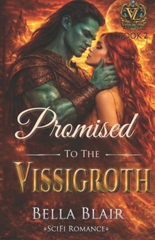 Promised to the Vissigroth: A SciFi alien Romance (The Vissigroths of Leandar) - Book #2 of the Vissigroths of Leander