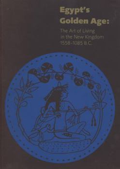 Paperback Egypt's Golden Age: The Art of Living in the New Kingdom, 1558-1085 BC Book