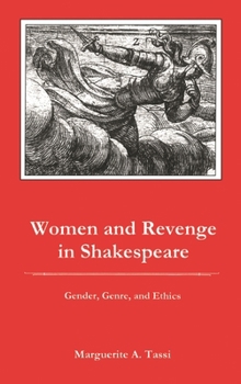 Hardcover Women and Revenge in Shakespeare: Gender, Genre, and Ethics Book