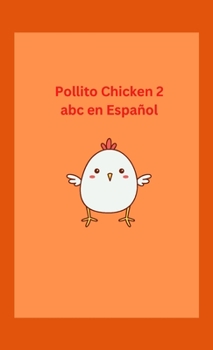 Paperback Pollito Chicken 2 abc en Español: Spanish/English/Spanish Kids Book [Spanish] Book