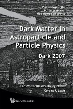 Hardcover Dark Matter in Astroparticle and Particle Physics - Proceedings of the 6th International Heidelberg Conference Book