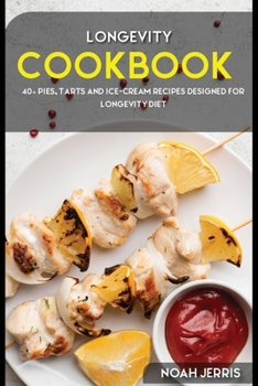 Paperback Longevity Cookbook: 40+ Pies, Tarts and Ice-Cream Recipes designed for Longevity diet Book