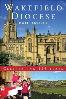 Paperback Wakefield Diocese: Celebrating 125 Years Book