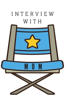 Interview With Mom: A Mother's Legacy Journal with Prompted Questions for Mom to Answer
