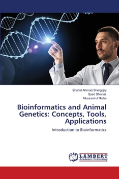 Paperback Bioinformatics and Animal Genetics: Concepts, Tools, Applications Book