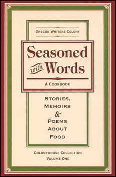 Hardcover Seasoned with Words: A Cookbook; Stories, Memoirs & Poems about Food Book