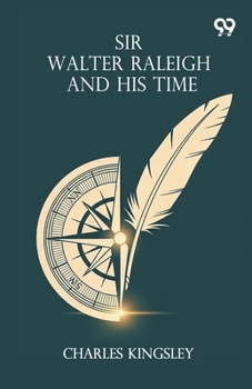 Paperback Sir Walter Raleigh And His Time Book