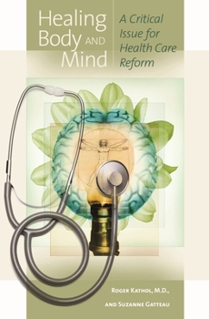 Hardcover Healing Body and Mind: A Critical Issue for Health Care Reform Book