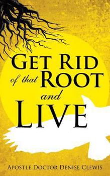 Paperback Get Rid of That Root and Live Book