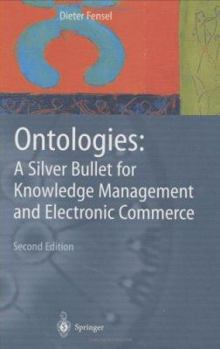 Hardcover Ontologies: A Silver Bullet for Knowledge Management and Electronic Commerce Book